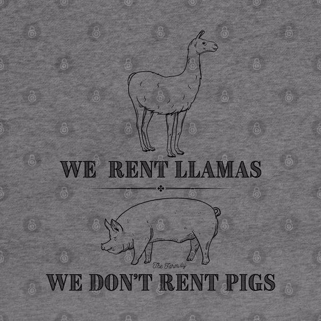 We Rent Llamas, We Don't Rent Pigs by The Farm.ily